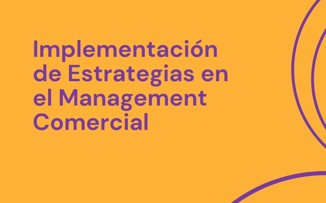Implementación de Estrategias en el Management Comercial